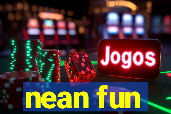 nean fun
