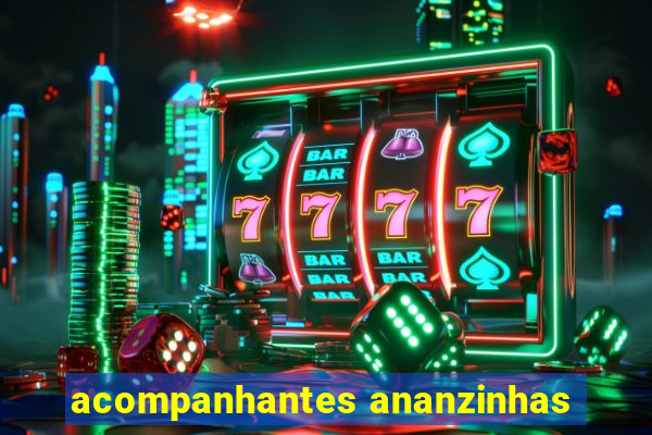 acompanhantes ananzinhas