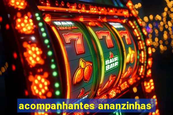 acompanhantes ananzinhas