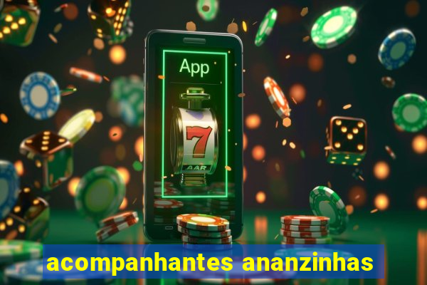 acompanhantes ananzinhas