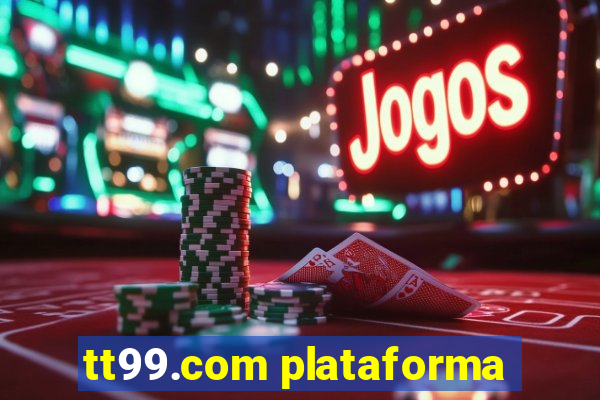 tt99.com plataforma