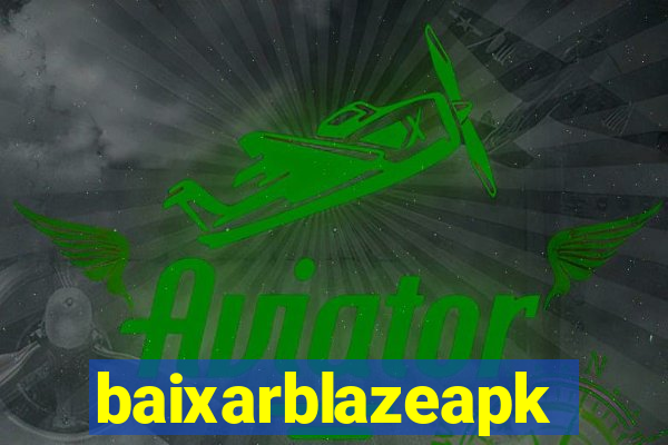 baixarblazeapk