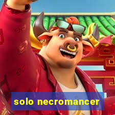 solo necromancer