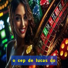 o cep de lucas do rio verde