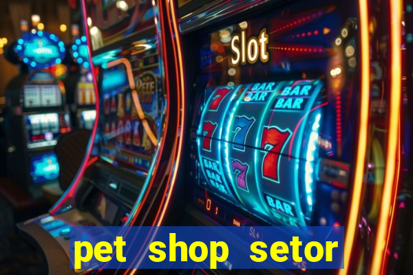pet shop setor vila nova goiania