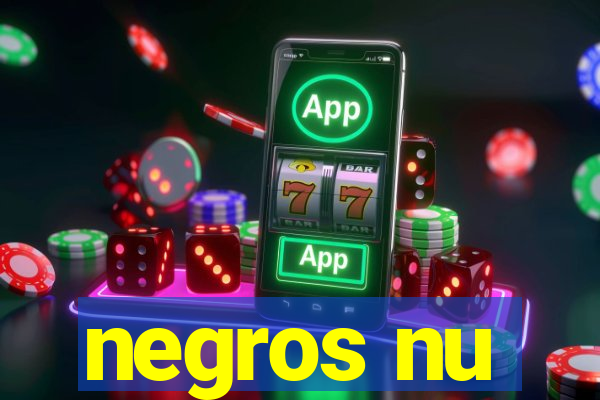 negros nu