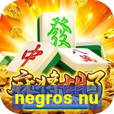 negros nu