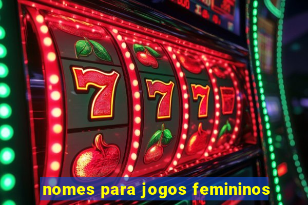 nomes para jogos femininos