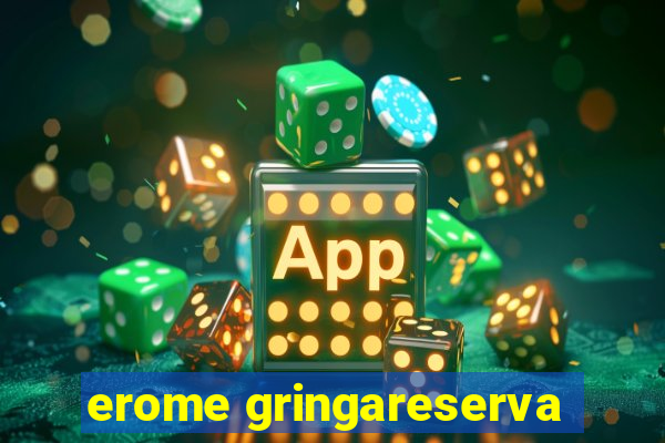 erome gringareserva