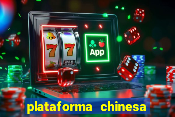 plataforma chinesa do jogo do tigrinho