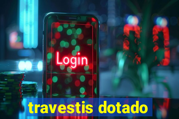 travestis dotado