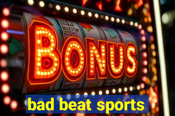 bad beat sports