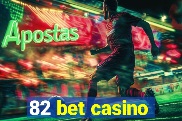 82 bet casino