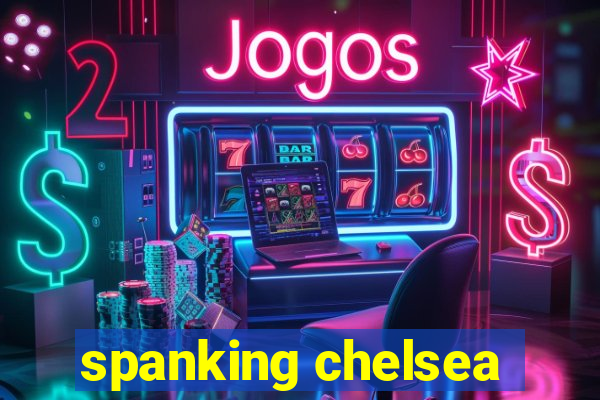 spanking chelsea