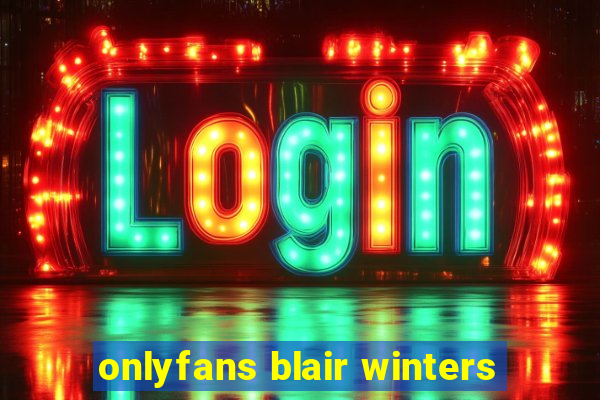 onlyfans blair winters