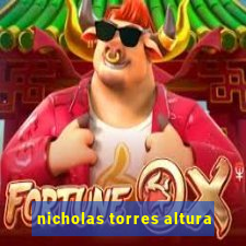 nicholas torres altura