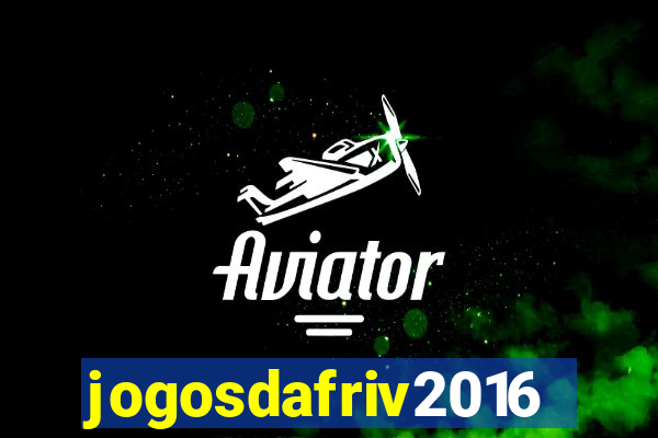 jogosdafriv2016