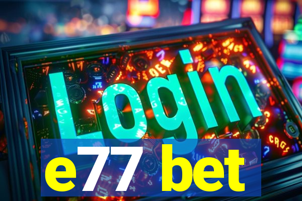 e77 bet