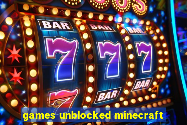 games unblocked minecraft