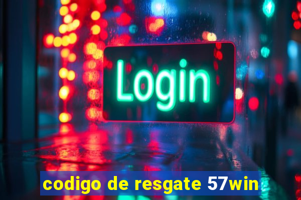codigo de resgate 57win