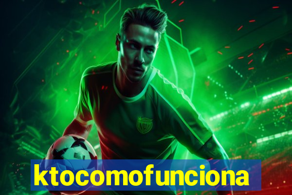 ktocomofunciona