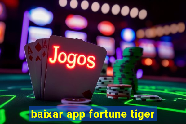 baixar app fortune tiger