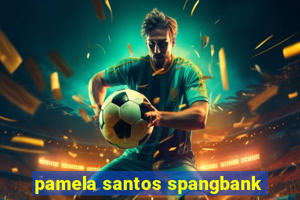 pamela santos spangbank