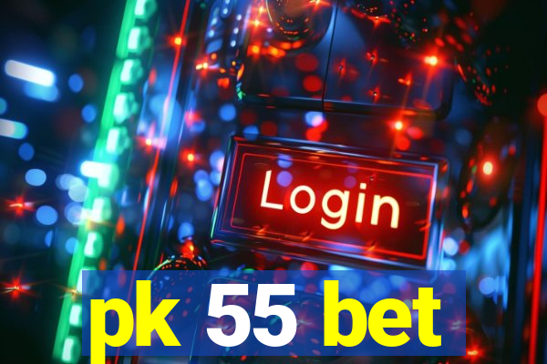pk 55 bet