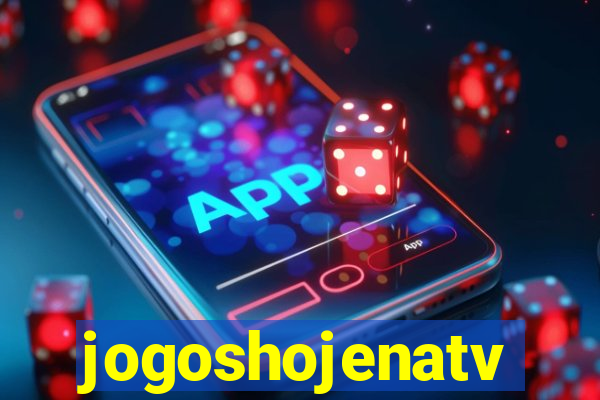jogoshojenatv