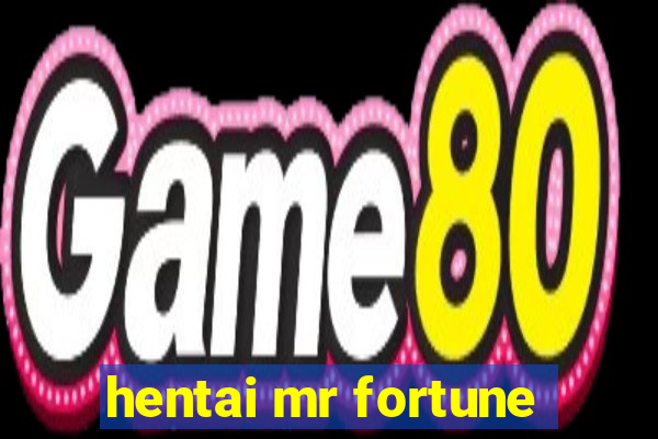 hentai mr fortune