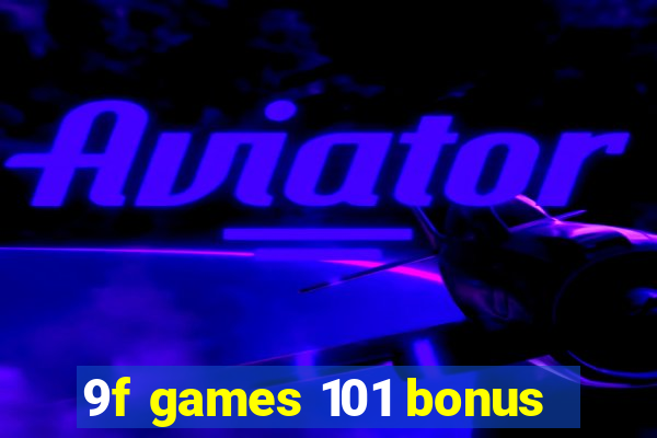 9f games 101 bonus