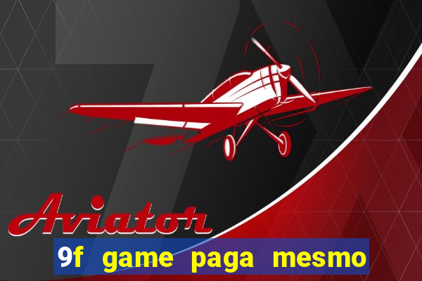 9f game paga mesmo os 100 reais