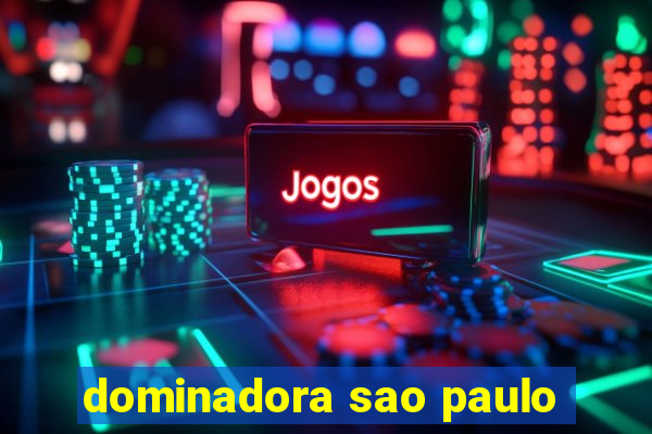 dominadora sao paulo