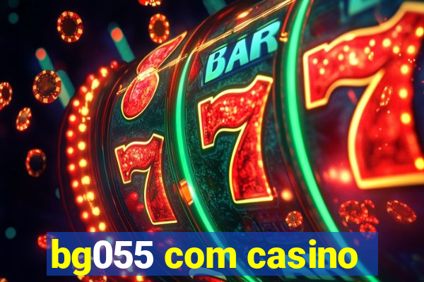 bg055 com casino