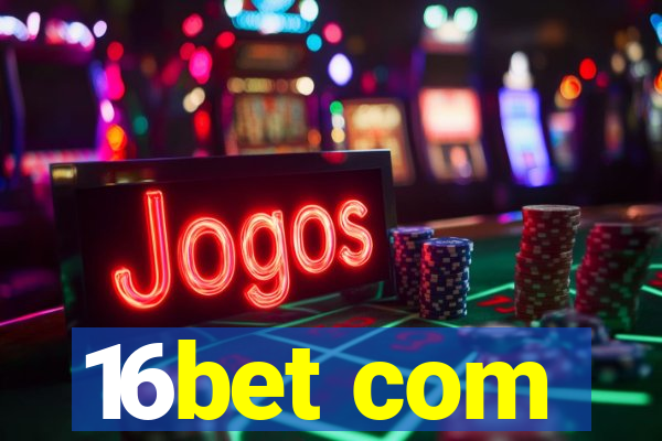 16bet com