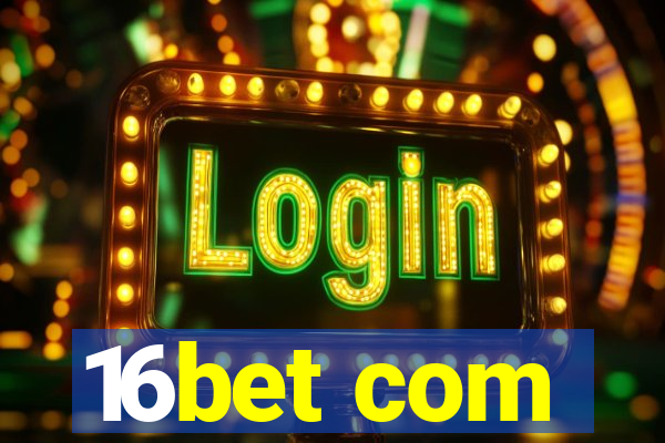 16bet com