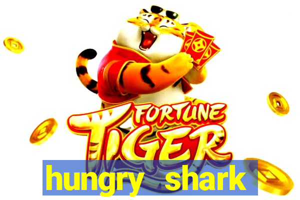hungry shark evolution dinheiro infinito ios