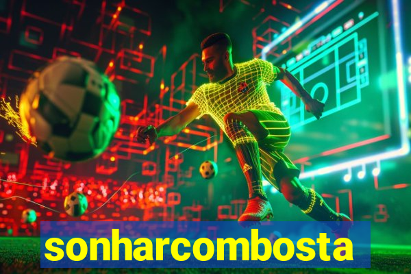 sonharcombosta