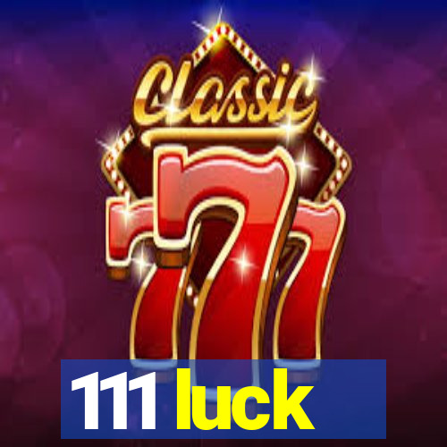 111 luck