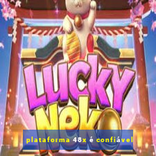 plataforma 48x é confiável