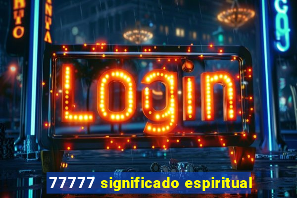 77777 significado espiritual