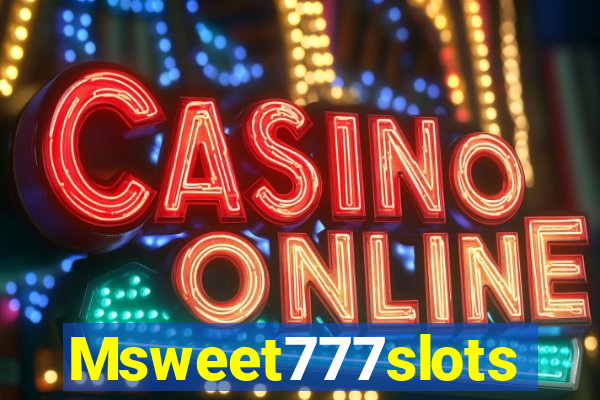 Msweet777slots