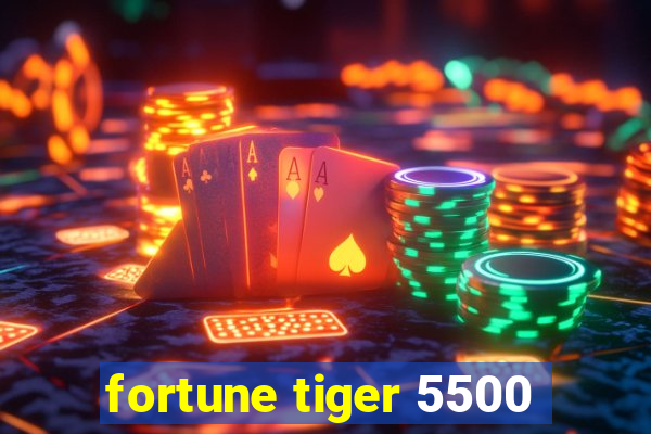 fortune tiger 5500
