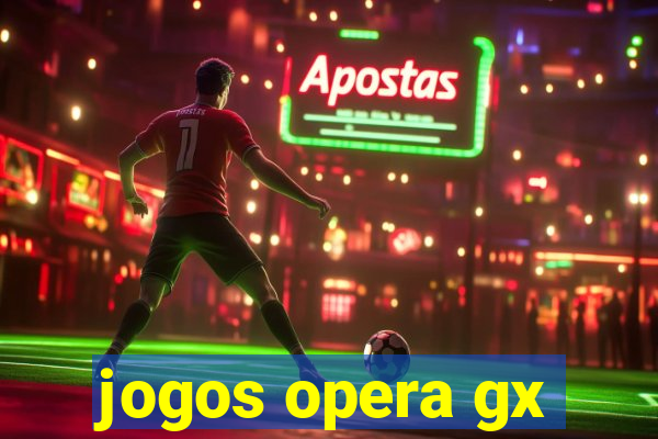 jogos opera gx
