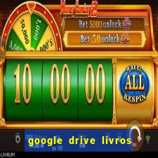 google drive livros pdf grátis