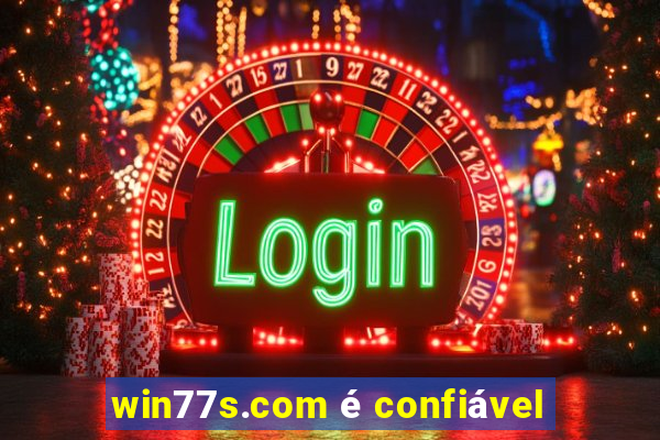 win77s.com é confiável