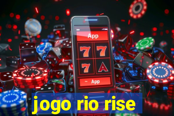 jogo rio rise