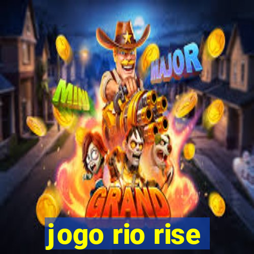 jogo rio rise