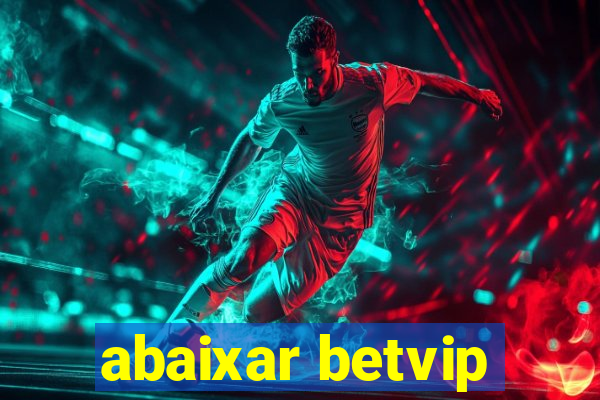 abaixar betvip