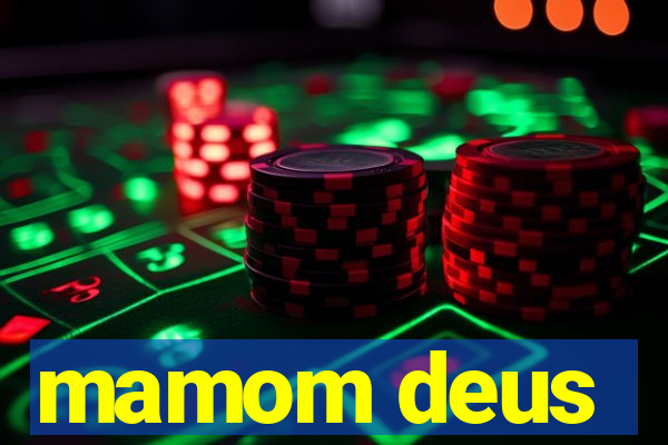 mamom deus